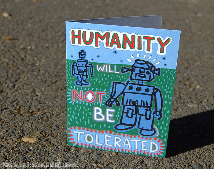 Humanity Will Not Be Tolerated!