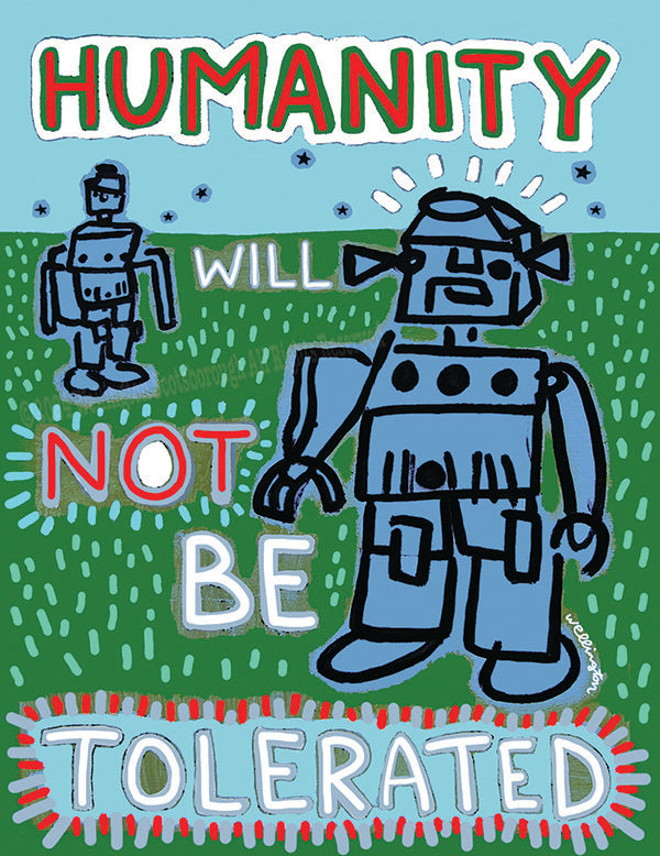 Humanity Will Not Be Tolerated!