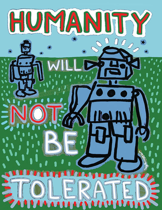 Humanity Will Not Be Tolerated!