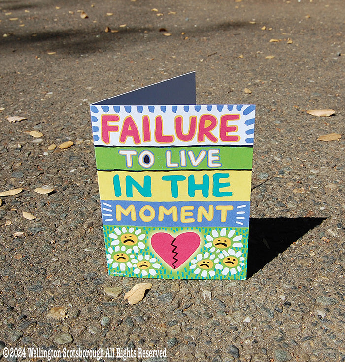 Failure to Live in the Moment!